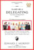The Lost Art of Delegating: How to Enable Others to Act on Your Behalf to Get More Done than You Ever Could on Your Own. - Leadership Made Simple, #2