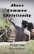 Above Common Christianity - Revivalist Series, #1