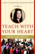 Teach with Your Heart - Lessons I Learned from the Freedom Writers