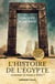 L'Histoire de l'Egypte comme si vous y étiez - La civilisation des pharaons