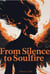From Silence to Soulfire