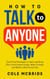 How to Talk to Anyone: Fail-Proof Strategies to Start and Keep The Conversation Going, Make Friends, and Build a Rich Social Life - How to Talk to Anyone, #1
