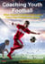Coaching Youth Football: What Soccer Coaches Can Learn From The Professional Game