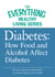 Diabetes: How Food and Alcohol Affect Diabetes - The most important information you need to improve your health