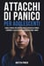 Attacchi Di Panico Per Adolescenti: Esercizi Pratici per Controllare gli Attacchi di Panico e Rompere il Ciclo di Paura, Preoccupazione e Ansia