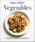 Milk Street Vegetables - 250 Bold, Simple Recipes for Every Season