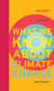 What We Know About Climate Change, second edition
