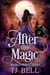 After the Magic - Witches and Wolves, #1