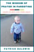 The Wisdom of Prayer in Parenting: Learn to Pray for Your Child