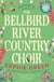 The Bellbird River Country Choir - A heartwarming story about new friends and new starts from the international bestseller