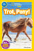 Trot, Pony! (National Geographic Kids Readers, Pre-Reader)