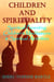 Children and Spirituality - Spiritual Parenting, Children's Meditations & Spiritual Activities
