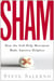 Sham - How the Self-Help Movement Made America Helpless