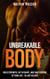 Unbreakable Body: Build Strength, Get In Shape, and Take Control of Your Life - In Just 90 Days - Fit Pro Series