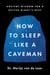 How to Sleep Like a Caveman - Ancient Wisdom for a Better Night’s Rest