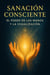 Sanación Consciente: El poder de las manos y la visualización