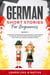 German Short Stories for Beginners Book 1: Over 100 Dialogues and Daily Used Phrases to Learn German in Your Car. Have Fun & Grow Your Vocabulary, with Crazy Effective Language Learning Lessons - German for Adults, #1