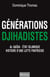 Générations jihadistes - Al-Qaïda - Etat islamique : histoire d'une lutte fratricide