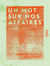 Un mot sur nos affaires