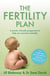 The Fertility Plan - A proven three-month programme to help you conceive naturally