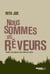 Nous sommes les rêveurs