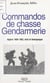Commandos de chasse gendarmerie : Algérie 1959-1962 - Récit et témoignages