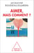 Aimer, mais comment?