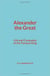 Alexander the Great : Life and Conquests of the Famous King
