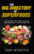 The Big Directory of Superfoods - How to Restore Your Health, Energy and Mood With Nature's Most Amazing Foods
