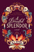 A Dreadful Splendor - A Novel