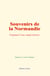 Souvenirs de la Normandie - Fragment d’une simple histoire