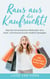 Raus aus der Kaufsucht! - Wie Sie mit einfachen Methoden Ihre Kauf- und Konsumsucht endlich besiegen - inkl. 3-Wochen-Action-Plan