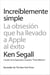 Increíblemente simple - La obsesión que ha llevado a Apple al éxito