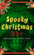 Spooky Christmas: 30+ Supernatural & Eerie Tales - Ghost Stories, Horror Tales & Legends: The Silver Hatchet, Wolverden Tower, The Wolves of Cernogratz, The Box with the Iron Clamps, The Grave by the Handpost, The Ghost's Touch…