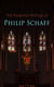 The Essential Writings of Philip Schaff - The Essential Writings of Philip Schaff