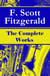 The Complete Works of F. Scott Fitzgerald - The Great Gatsby, Tender Is the Night, This Side of Paradise, The Curious Case of Benjamin Button, The Beautiful and Damned, The Love of the Last Tycoon and many more stories…