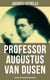 Professor Augustus Van Dusen: 49 Detective Mysteries in One Edition - Adventures of The Thinking Machine
