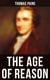 Thomas Paine: The Age of Reason - Including the Life of Thomas Paine