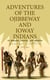 Adventures of the Ojibbeway and Ioway Indians in England, France, and Belgium (Vol. 1&2) - Historical Account of Eight Years' Travels and Residence in Europe