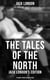 The Tales of the North: Jack London's Edition - 78 Short Stories in One Edition