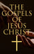 The Gospels of Jesus Christ - Collected Early and Later Gospels, Including the History of the Bible