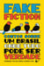 Fake Fiction - Contos sobre um Brasil onde tudo pode ser verdade