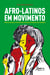 Afro-Latinos em Movimento: Protesto Negro e Ativismo Institucional no Brasil e na Colômbia