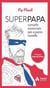 Superpapa - Consells essencials per a pares novells