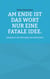Am Ende ist das Wort nur eine fatale Idee. - Einblicke in die Philosophie der Bedrohtheit