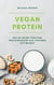 Vegan Protein - Wie du deine tägliche Proteinzufuhr als Veganer optimierst