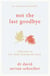 Not the Last Goodbye - Reflections on life, death, healing and cancer