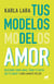 Tus modelos del amor - Descubre cómo a