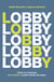 Lobby - Cómo se construye (el verdadero) poder detrás del poder