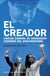 El creador - Carlos Zannini, el verdadero cerrebro del kirchnerismo